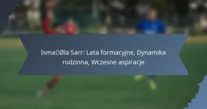 Ismaïla Sarr: Lata formacyjne, Dynamika rodzinna, Wczesne aspiracje